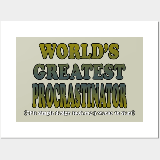 World's Greatest Procrastinator Posters and Art